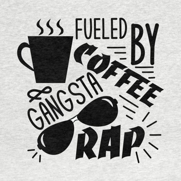 Fueled by Gangsta Rap and Coffee T-Shirt, Women, Hipster, Funny Gift, Present by PRINT-LAND